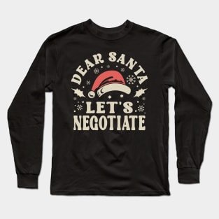 Dear Santa Lets Negotiate Christmas Long Sleeve T-Shirt